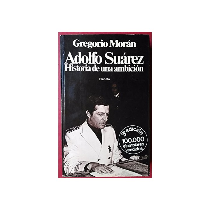 ADOLFO SUAREZ. Historia de una ambición